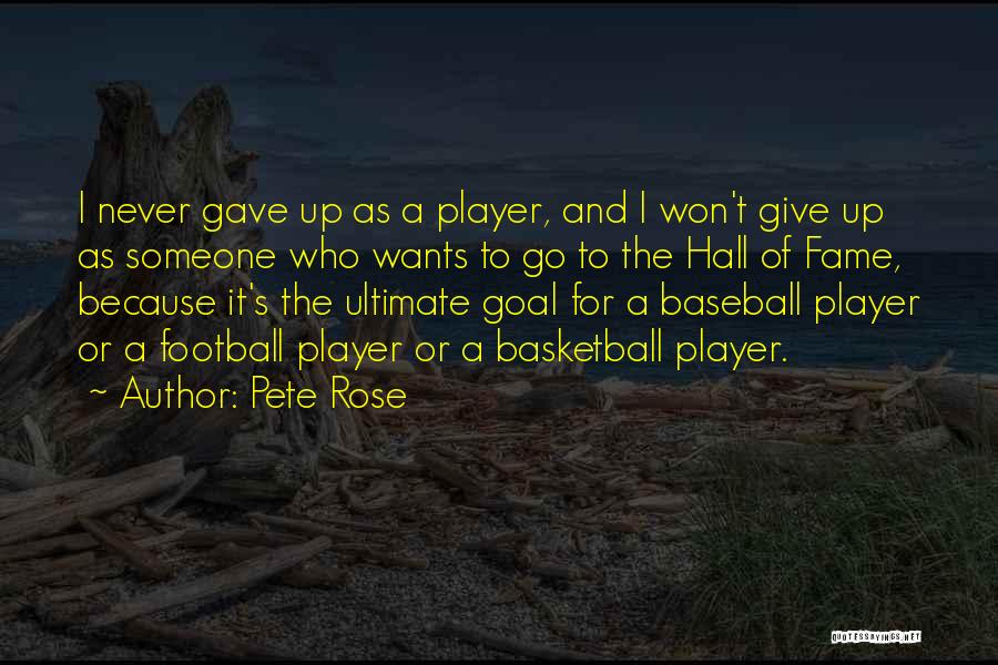 Football Hall Of Fame Quotes By Pete Rose