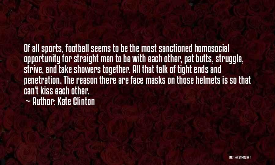 Football Helmets Quotes By Kate Clinton