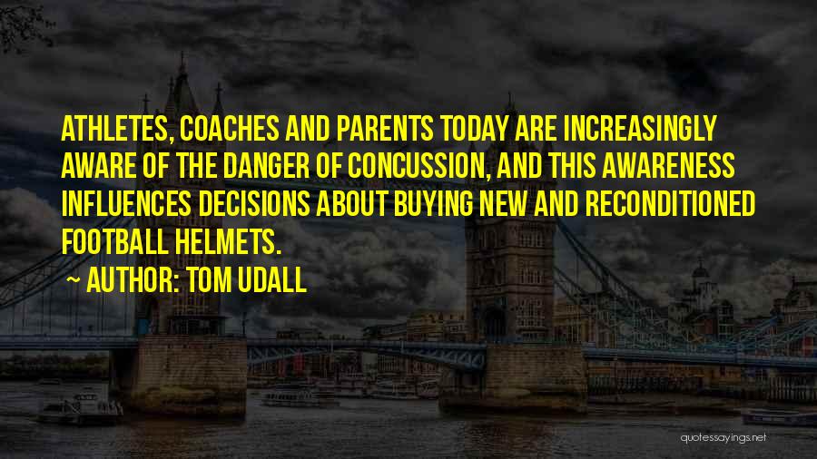 Football Helmets Quotes By Tom Udall