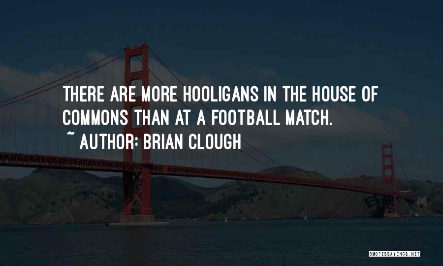 Football Hooligans Quotes By Brian Clough