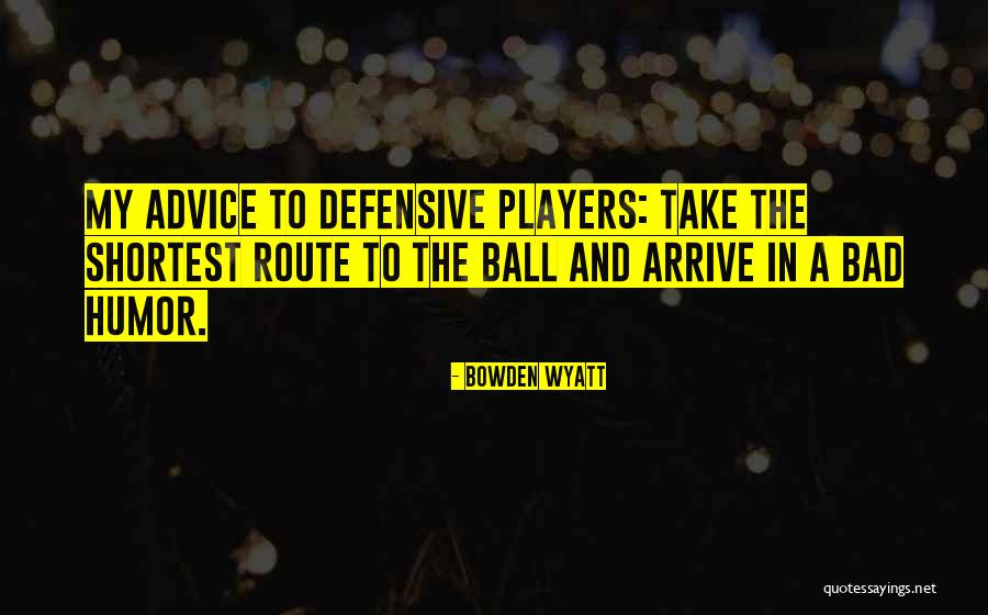 Football Humor Quotes By Bowden Wyatt Football Humor Quotes By Bowden Wyatt