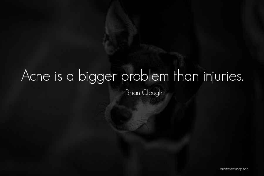 Football Injuries Quotes By Brian Clough Football Injuries Quotes By Brian Clough