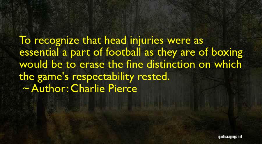 Football Injuries Quotes By Charlie Pierce