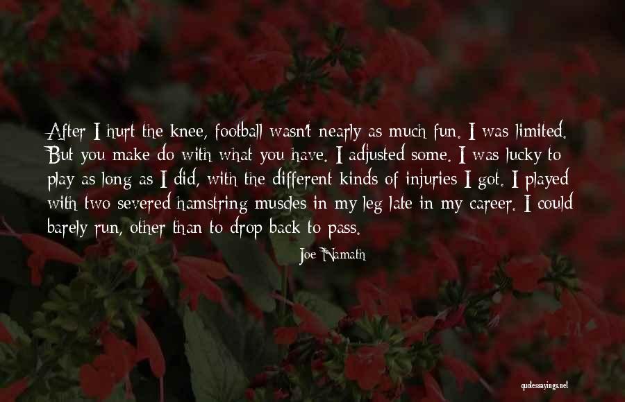 Football Injuries Quotes By Joe Namath