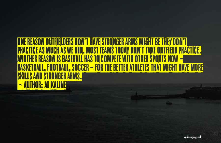 Football Is Better Than Soccer Quotes By Al Kaline