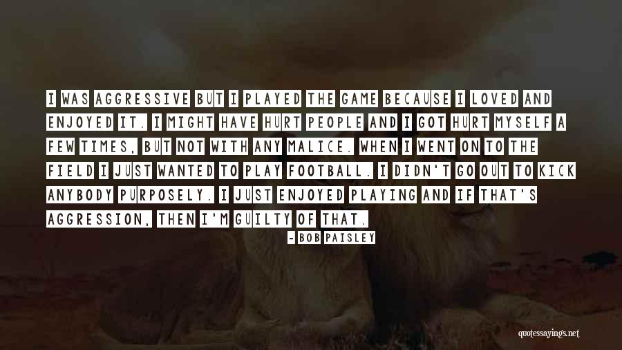 Football Kick Quotes By Bob Paisley