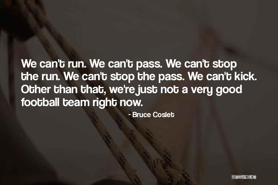 Football Kick Quotes By Bruce Coslet