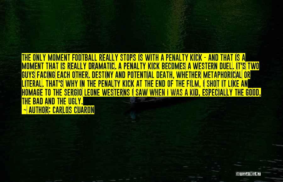 Football Kick Quotes By Carlos Cuaron