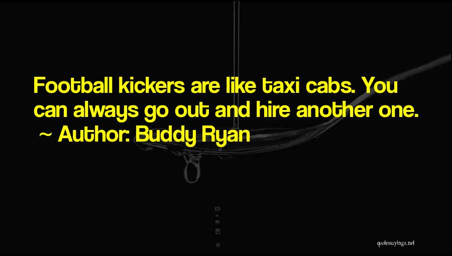 Football Kickers Quotes By Buddy Ryan
