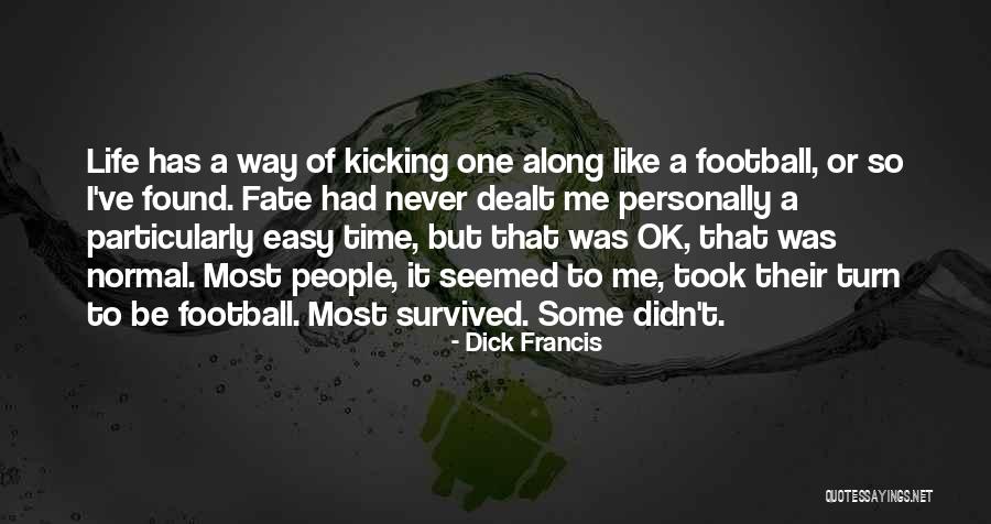 Football Kicking Quotes By Dick Francis Football Kicking Quotes By Dick Francis