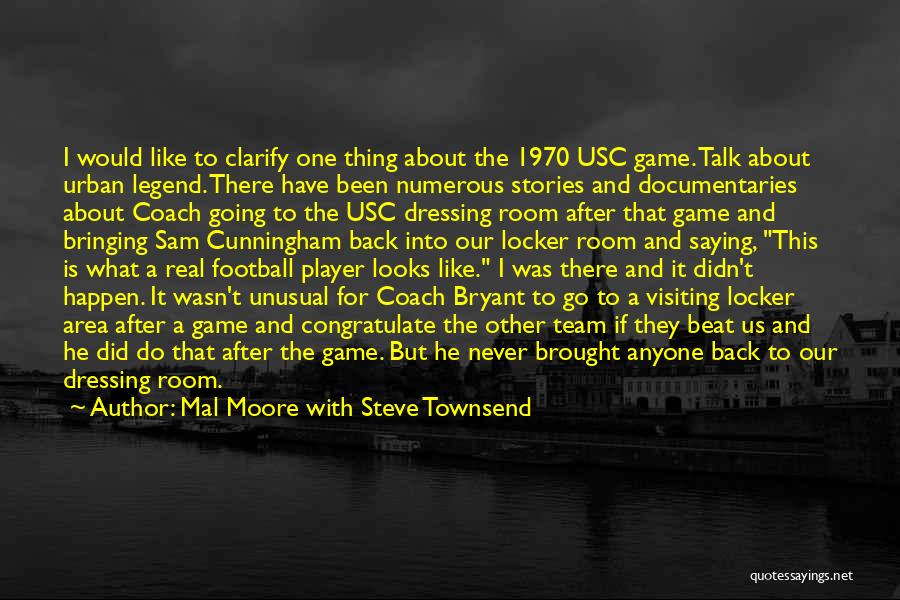 Football Locker Quotes By Mal Moore With Steve Townsend