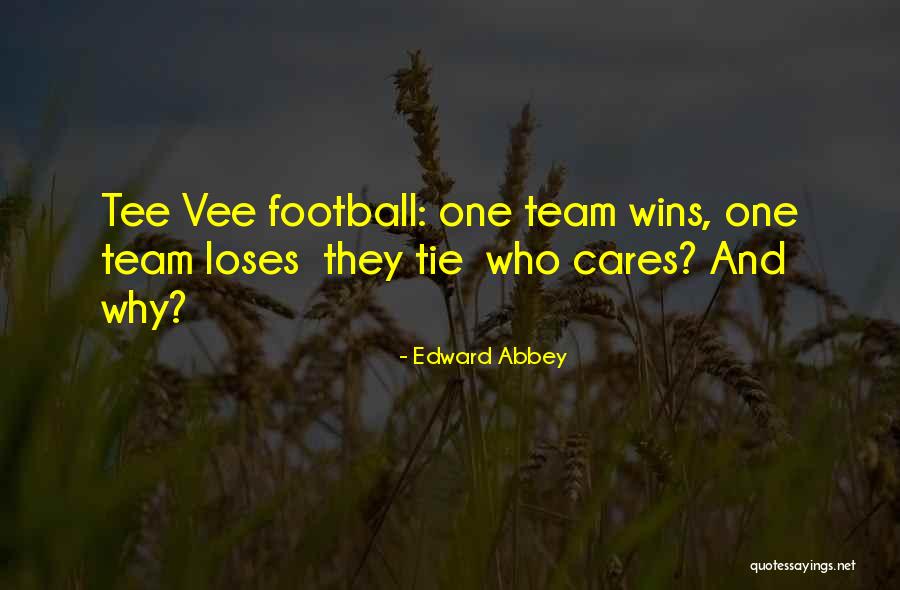 Football Loses Quotes By Edward Abbey