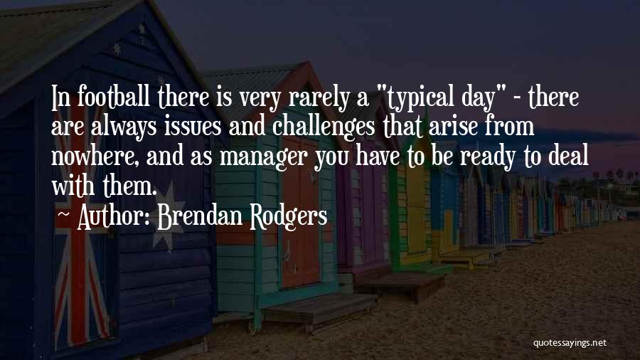 Football Manager Quotes By Brendan Rodgers