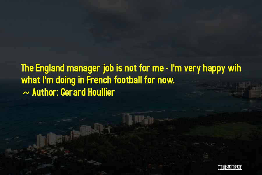 Football Manager Quotes By Gerard Houllier