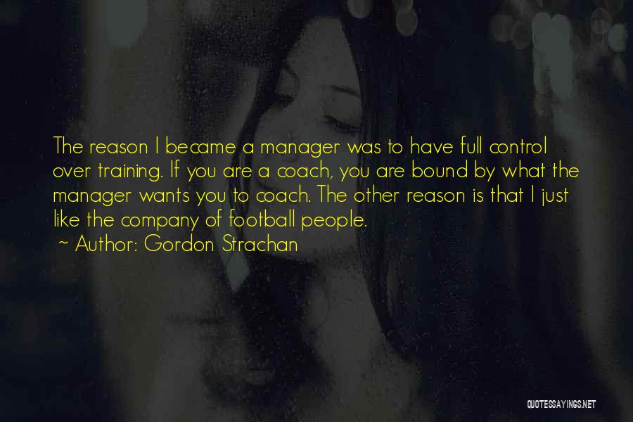 Football Manager Quotes By Gordon Strachan