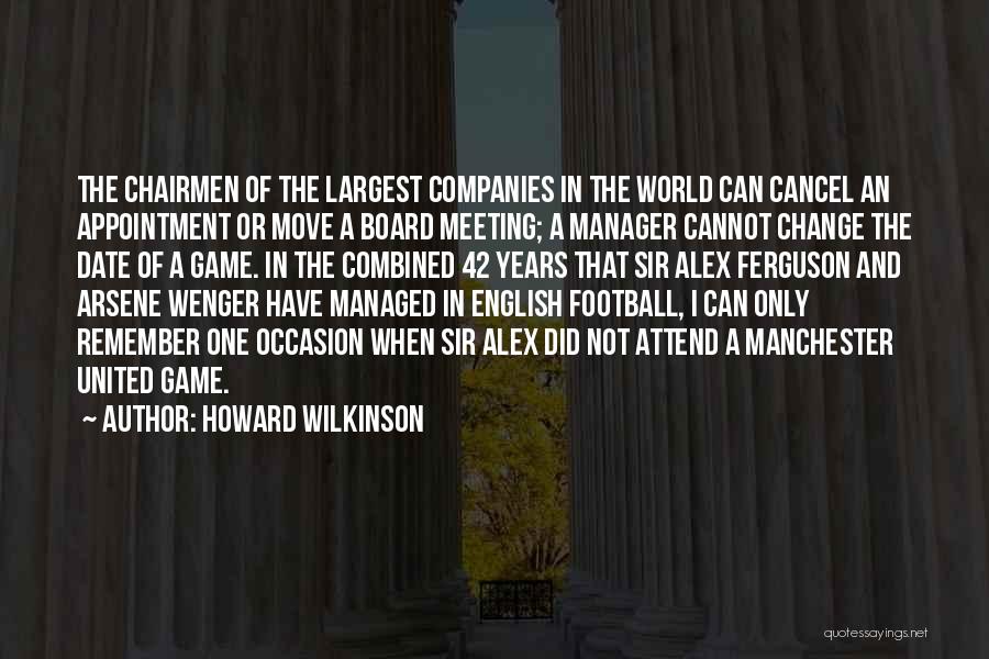 Football Manager Quotes By Howard Wilkinson