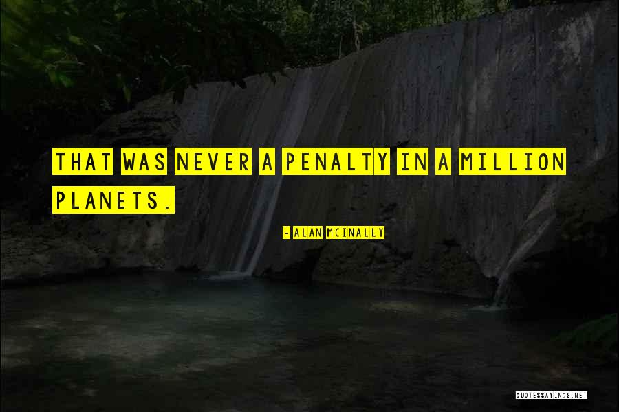 Football Penalties Quotes By Alan McInally Football Penalties Quotes By Alan McInally