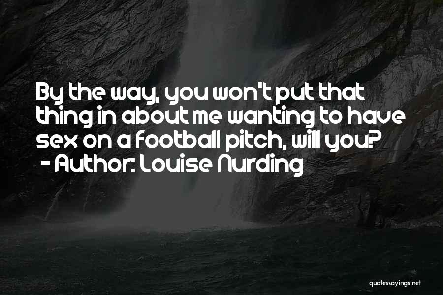 Football Pitch Quotes By Louise Nurding