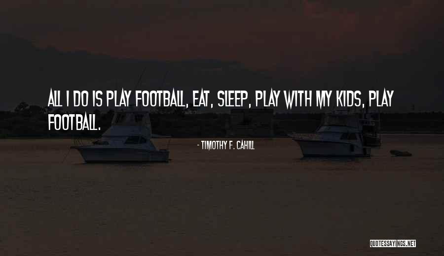 Football Play By Play Quotes By Timothy F. Cahill Football Play By Play Quotes By Timothy F. Cahill