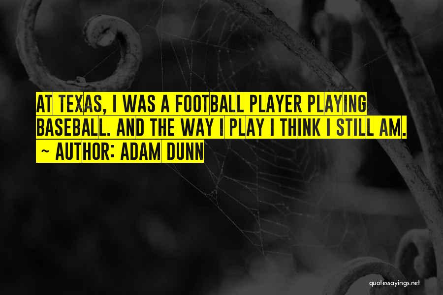 Football Player Quotes By Adam Dunn