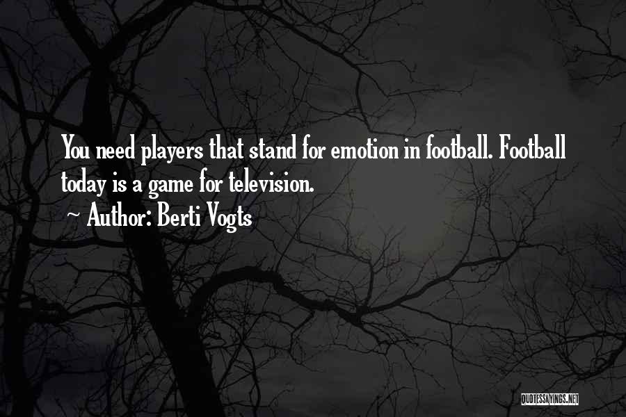 Football Player Quotes By Berti Vogts