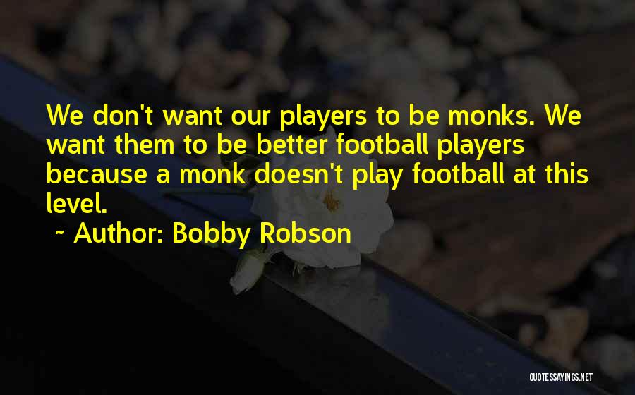 Football Player Quotes By Bobby Robson