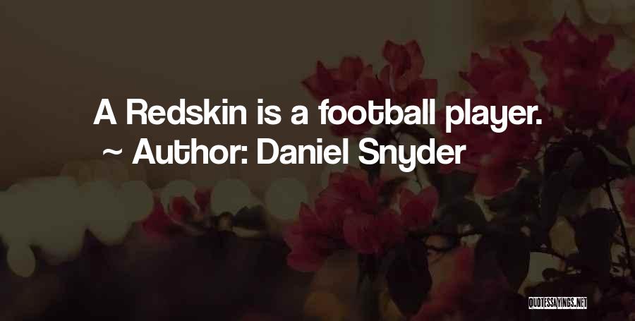 Football Player Quotes By Daniel Snyder
