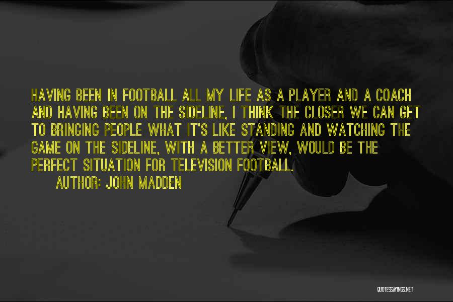 Football Player Quotes By John Madden