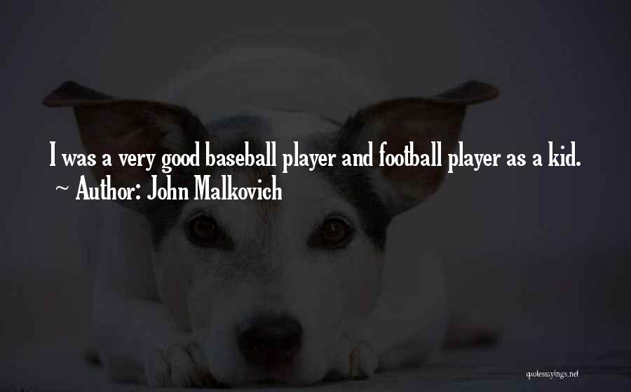 Football Player Quotes By John Malkovich