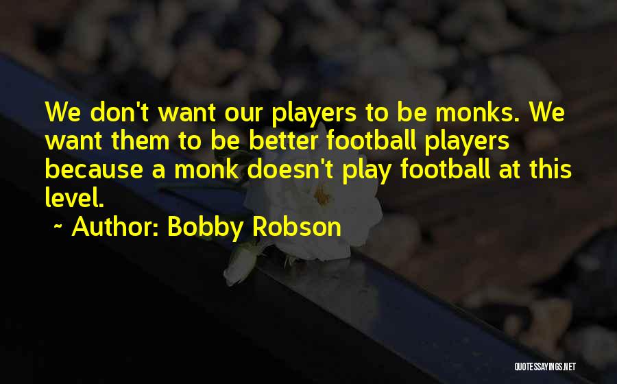 Football Players Quotes By Bobby Robson