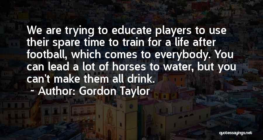Football Players Quotes By Gordon Taylor