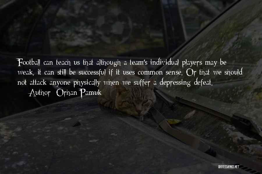 Football Players Quotes By Orhan Pamuk