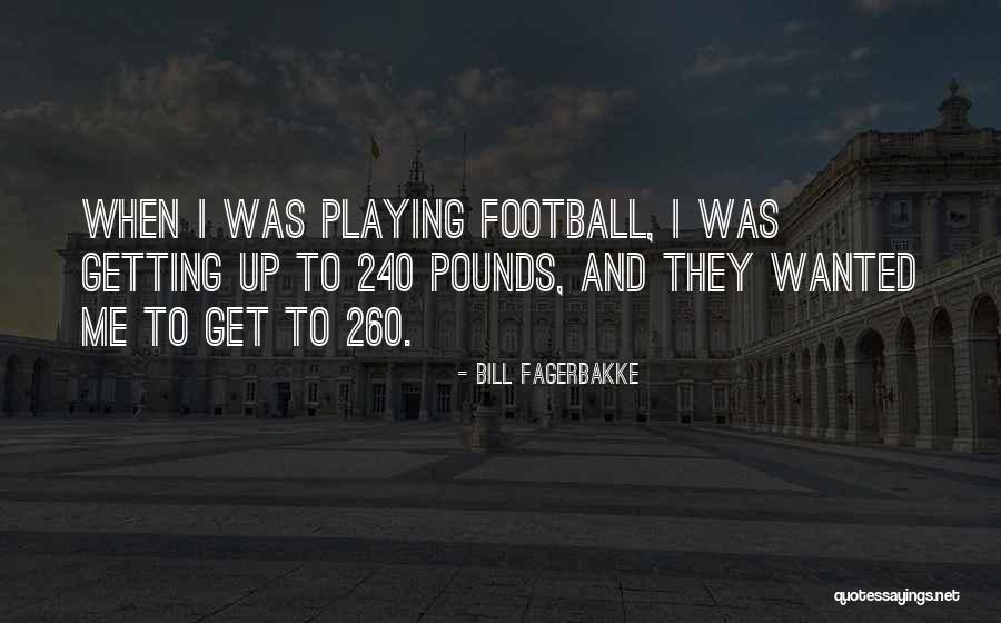 Football Playing Quotes By Bill Fagerbakke