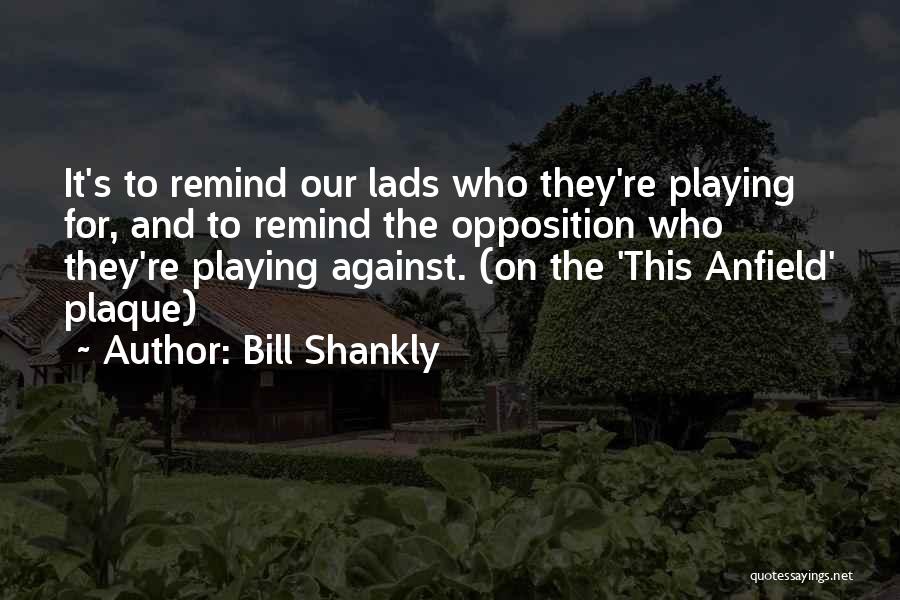 Football Playing Quotes By Bill Shankly