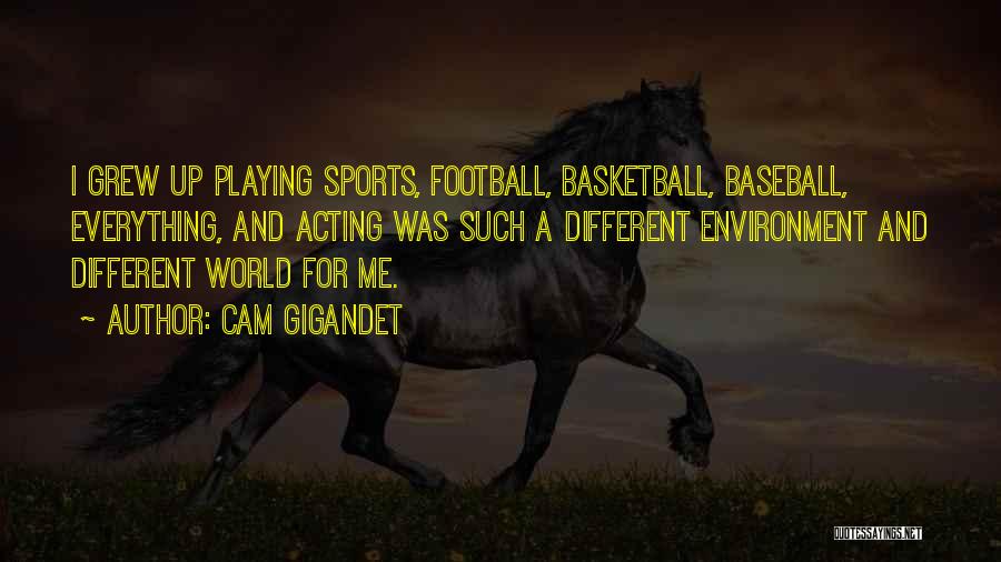 Football Playing Quotes By Cam Gigandet