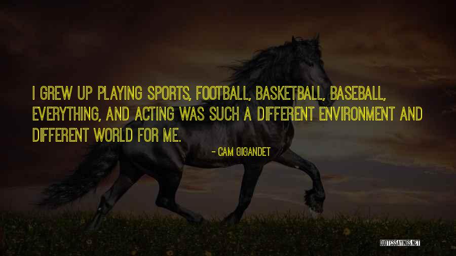 Football Playing Quotes By Cam Gigandet