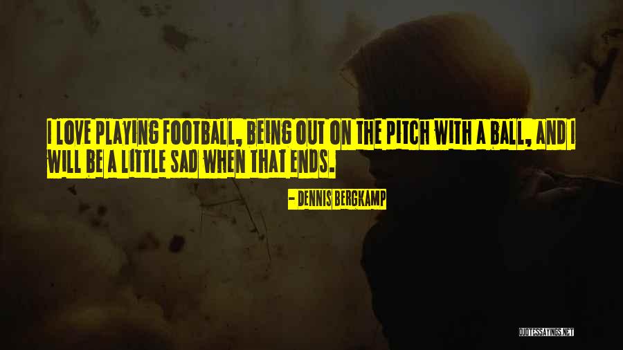 Football Playing Quotes By Dennis Bergkamp