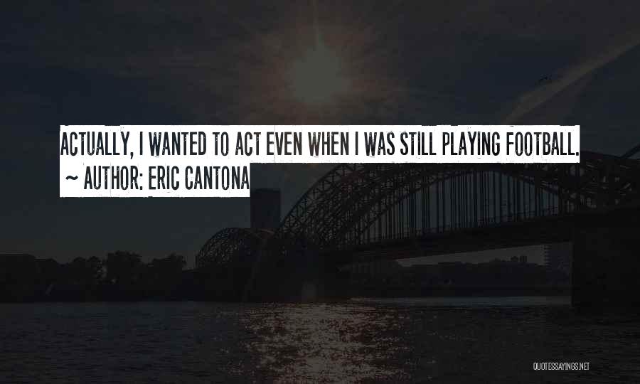 Football Playing Quotes By Eric Cantona