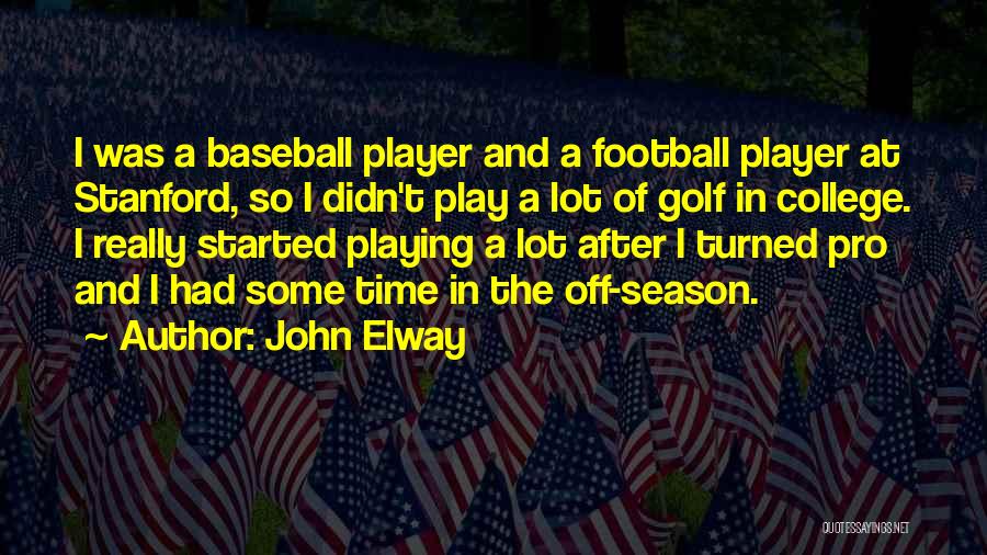 Football Playing Quotes By John Elway