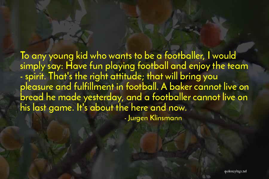 Football Playing Quotes By Jurgen Klinsmann