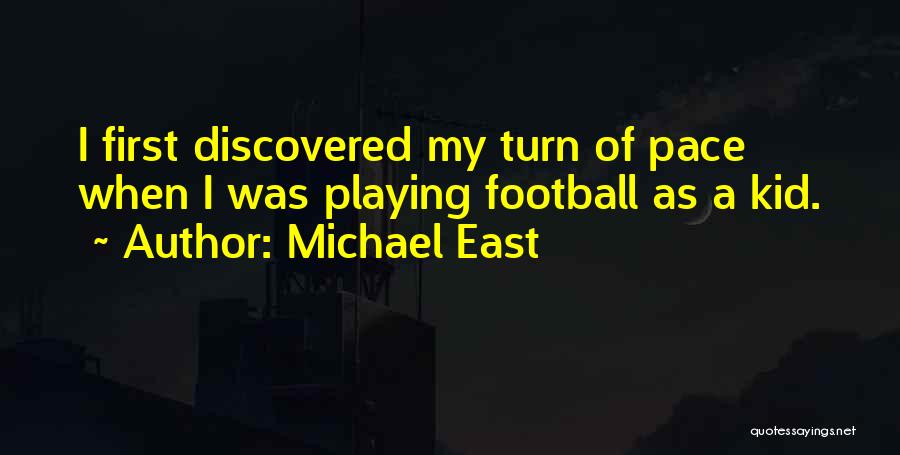 Football Playing Quotes By Michael East
