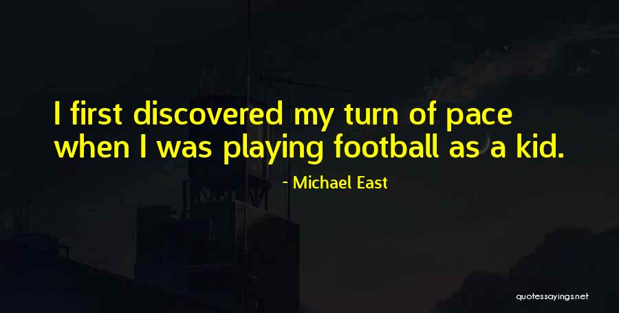 Football Playing Quotes By Michael East