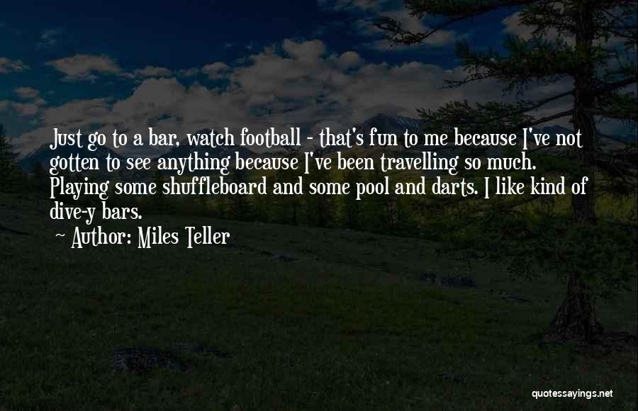 Football Playing Quotes By Miles Teller