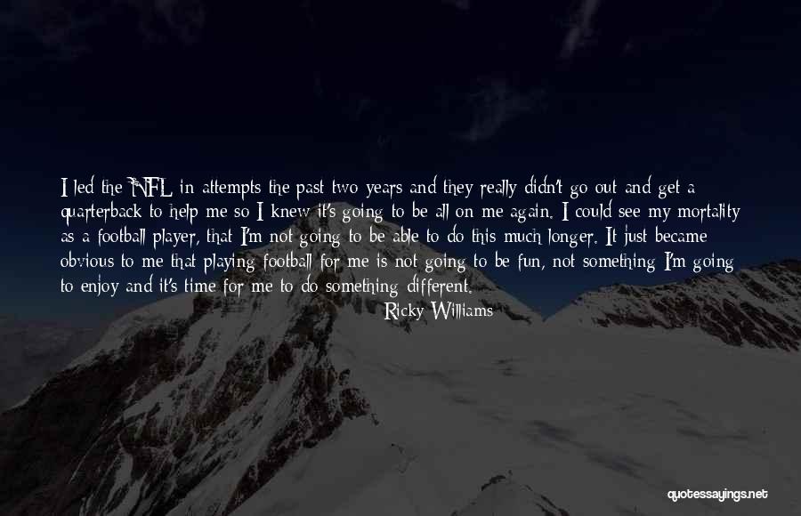 Football Playing Quotes By Ricky Williams