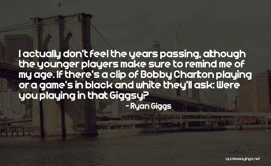 Football Playing Quotes By Ryan Giggs