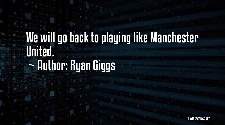 Football Playing Quotes By Ryan Giggs