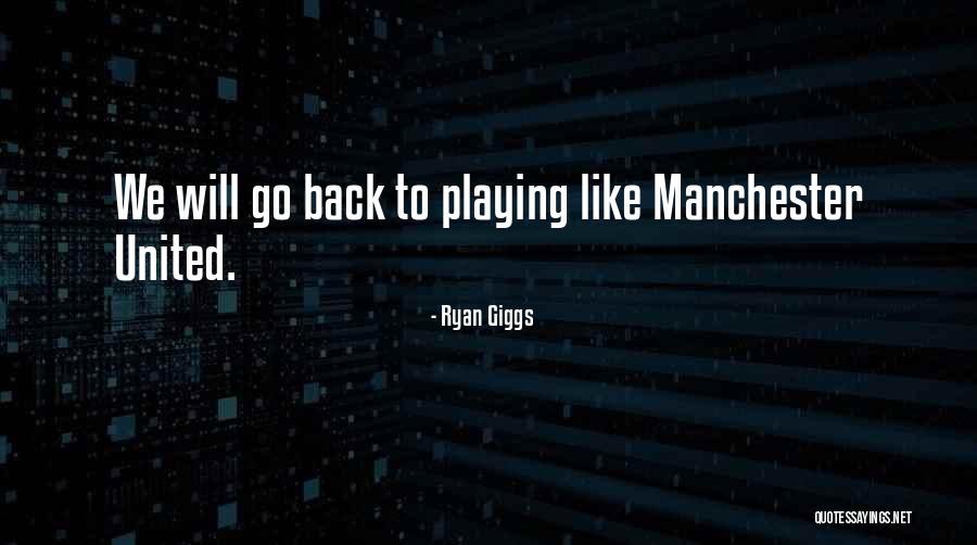 Football Playing Quotes By Ryan Giggs