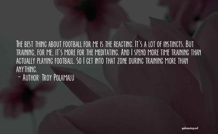 Football Playing Quotes By Troy Polamalu