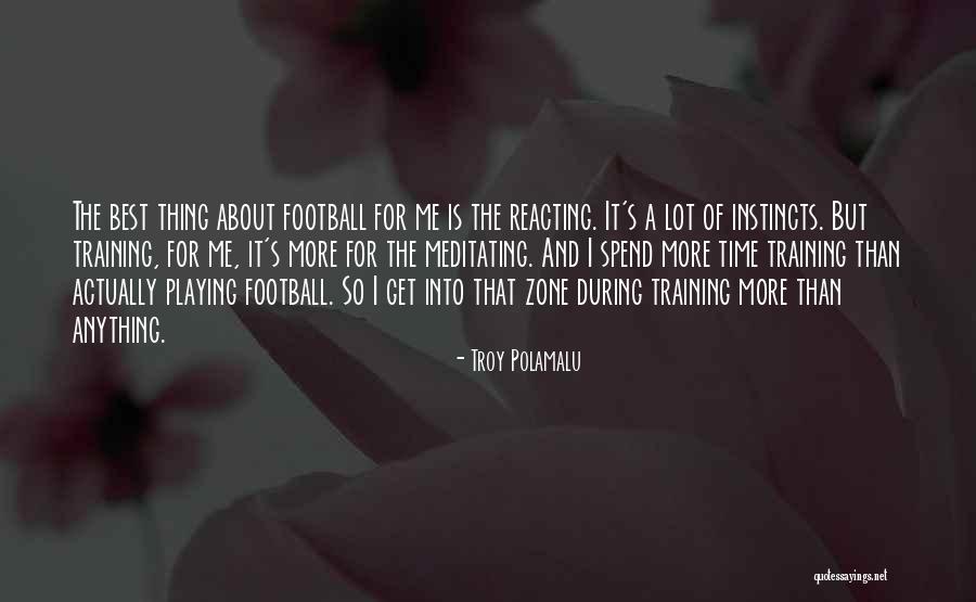 Football Playing Quotes By Troy Polamalu