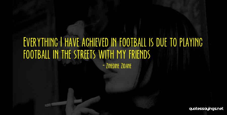 Football Playing Quotes By Zinedine Zidane